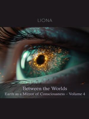 cover image of Between the Worlds – Earth as a Mirror of Consciousness